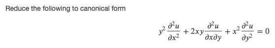 Solved Reduce the following to canonical form R. fu дх2 u + | Chegg.com