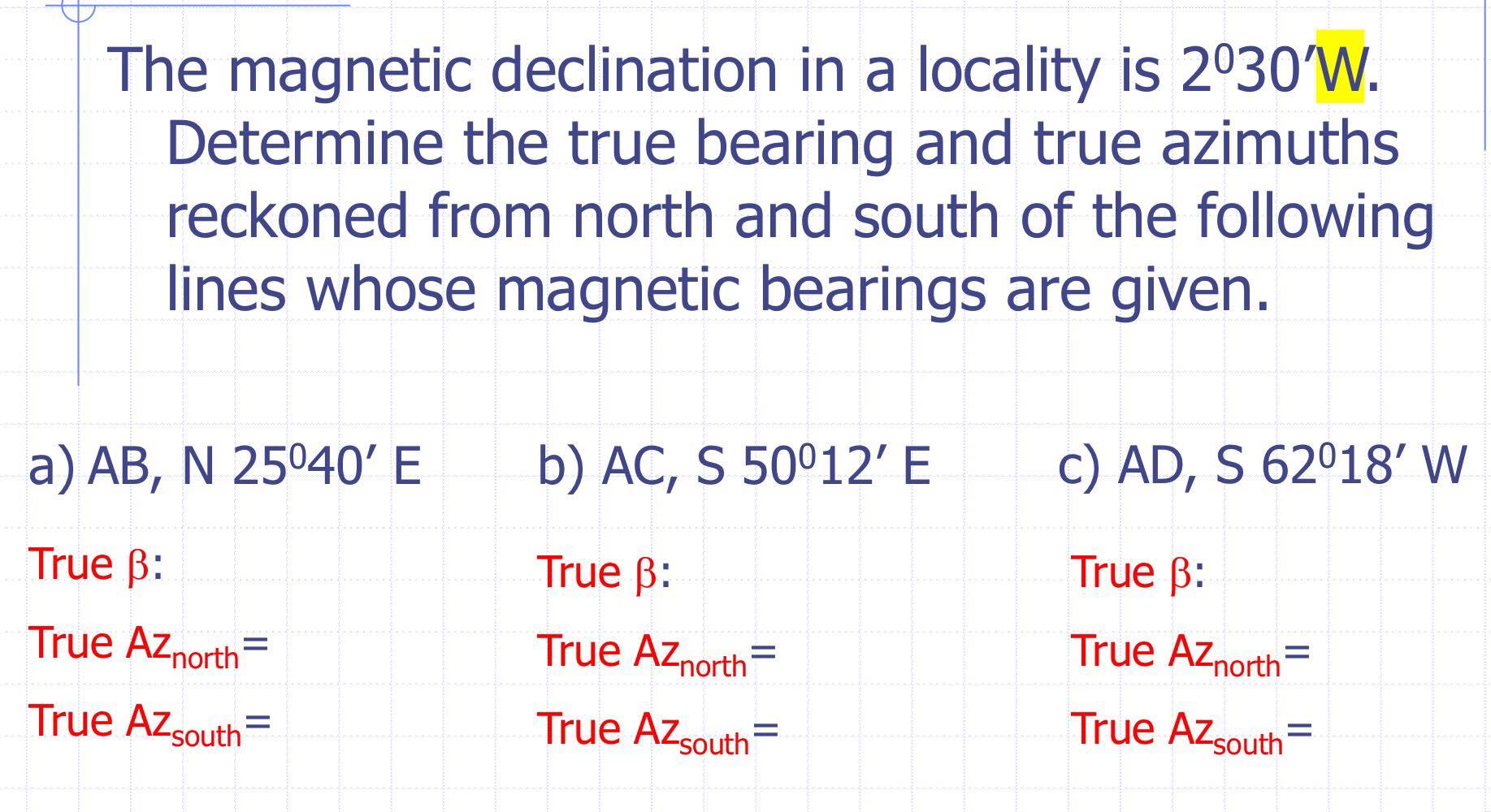 Solved The declination in a locality is 2030'W.