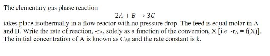 Solved The Elementary Gas Phase Reaction 2A+B→3C Takes Place | Chegg.com