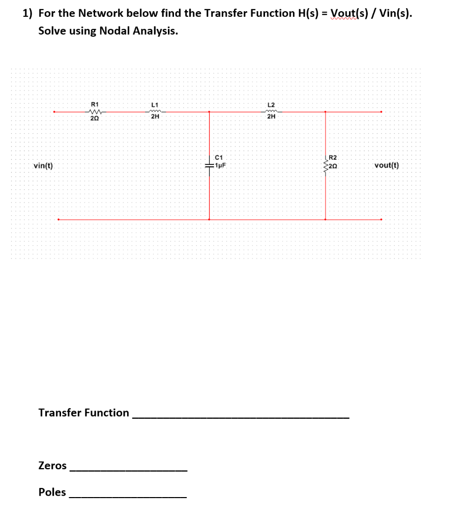 Solved 1) For the Network below find the Transfer Function | Chegg.com