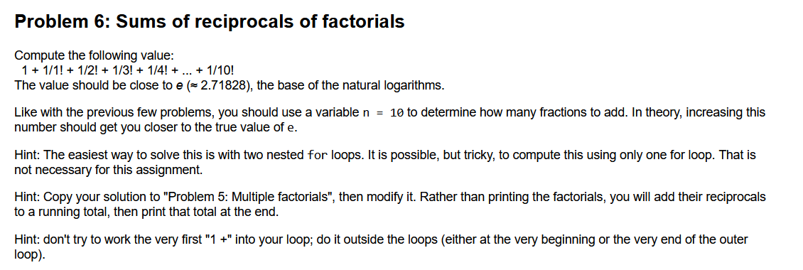 Problem 6: Sums of reciprocals of factorials
Compute the following value:
\[
1+1 / 1 !+1 / 2 !+1 / 3 !+1 / 4 !+\ldots+1 / 10 