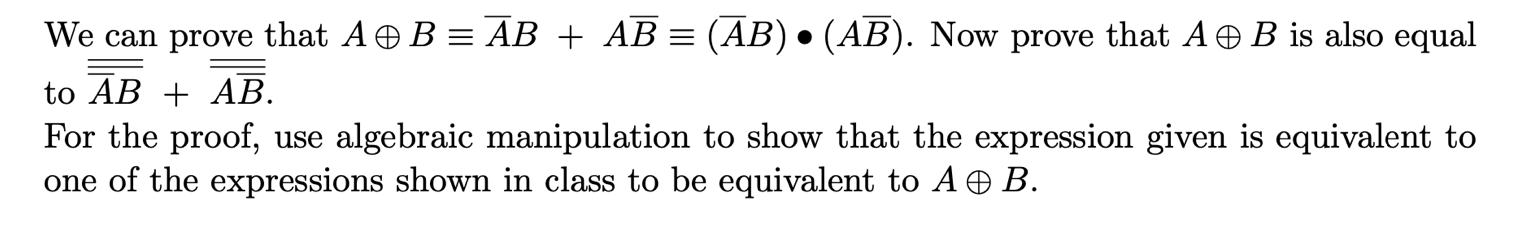 Solved We can prove that A⊕B≡AˉB+ABˉ≡(AˉB)∙(ABˉ). Now prove | Chegg.com