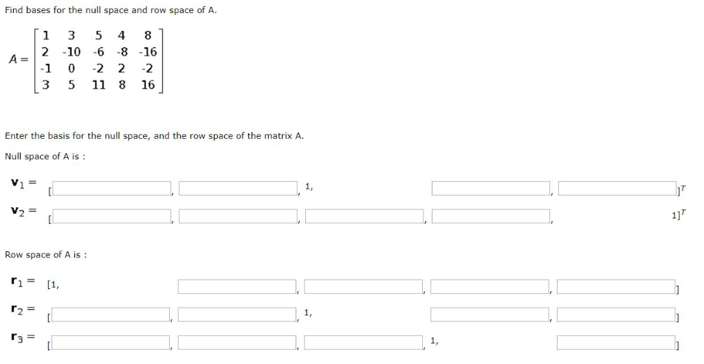 Solved Find bases for the null space and row space of A 1 5