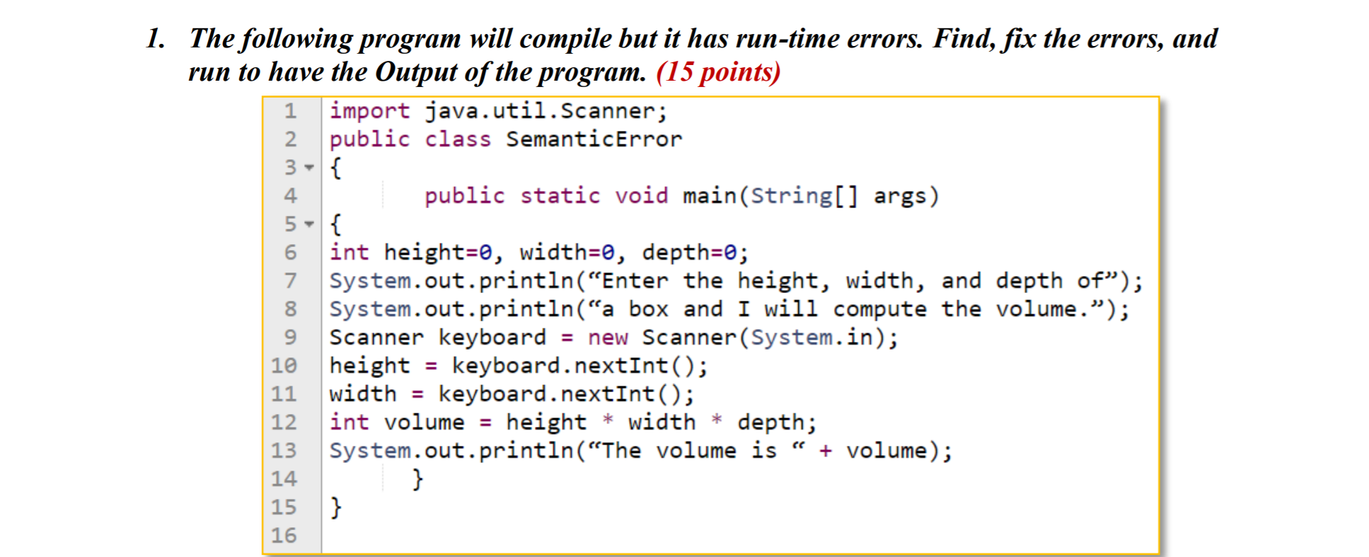 Solved 1. The Following Program Will Compile But It Has | Chegg.com