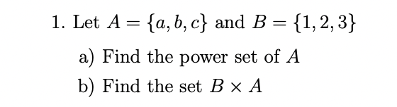 Solved = = 1. Let A = {a,b,c} And B = {1,2,3} A) Find The | Chegg.com