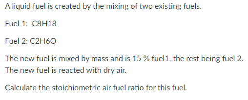 Solved A liquid fuel is created by the mixing of two | Chegg.com