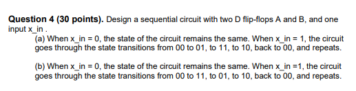 Solved Question 4 (30 points). Design a sequential circuit | Chegg.com