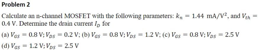 Solved Calculate an n-channel MOSFET with the following | Chegg.com