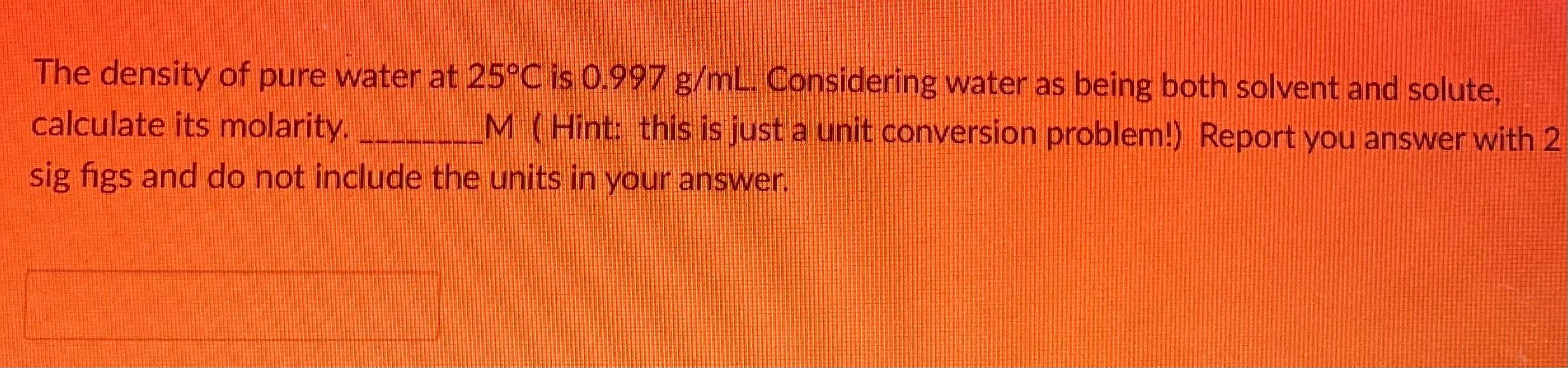 Solved The density of pure water at 25°C is 0.997 g/mL. | Chegg.com