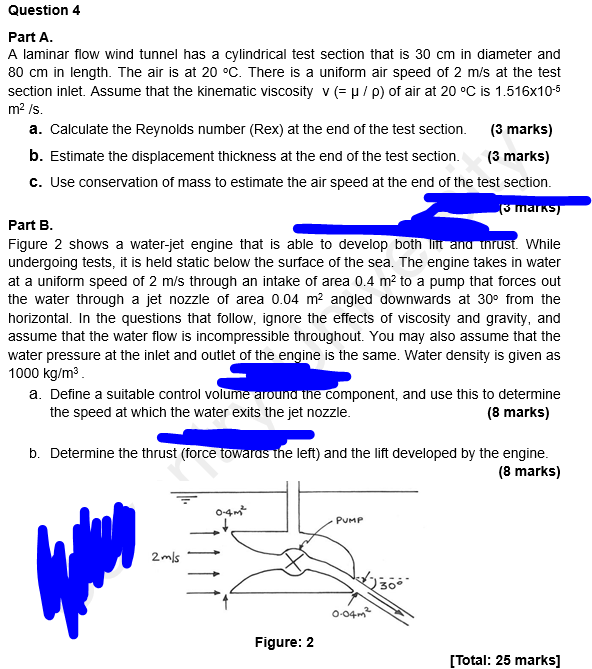 Question 4
Part A.
A laminar flow wind tunnel has a cylindrical test section that is 30 cm in diameter and
80 cm in length. T