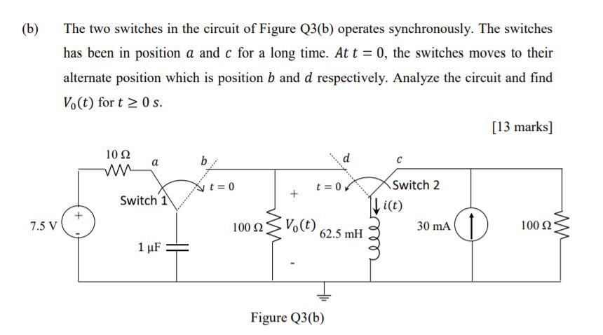 Solved The Two Switches In The Circuit Of Figure Q3(b) | Chegg.com