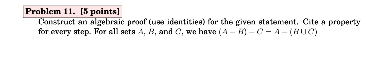 Solved Problem 11. [5 Points] Construct An Algebraic Proof | Chegg.com