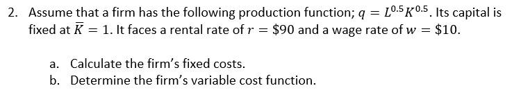 Solved Assume that a firm has the following production | Chegg.com