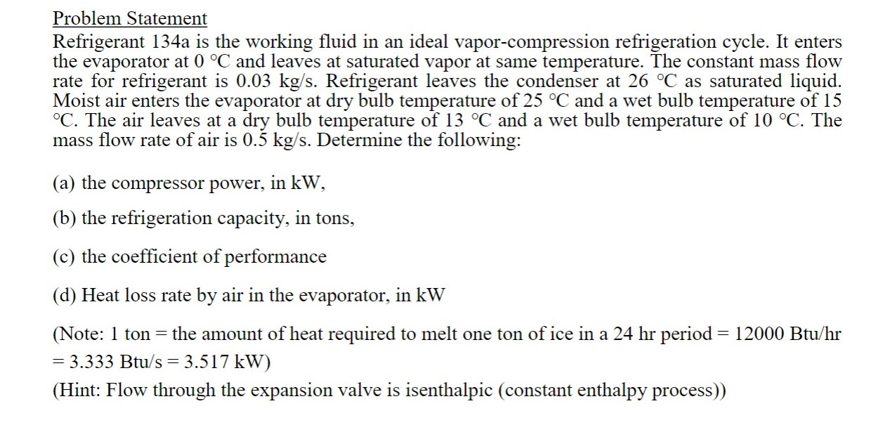 Solved Problem Statement Refrigerant 134a Is The Working Chegg Com