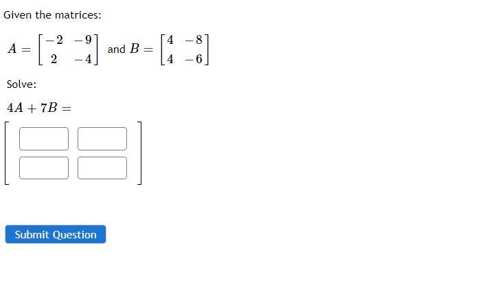 Solved Given the matrices: 2 9 4 - 8 А = [- and B [: - :) 2 | Chegg.com