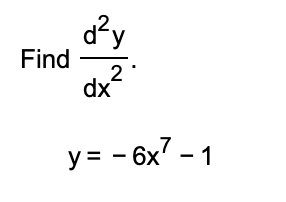 Solved Find dx2d2yy=−6x7−1 | Chegg.com