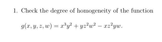 Solved 1. Check the degree of homogeneity of the function | Chegg.com