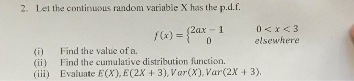 Solved 2. Let the continuous random variable X has the | Chegg.com