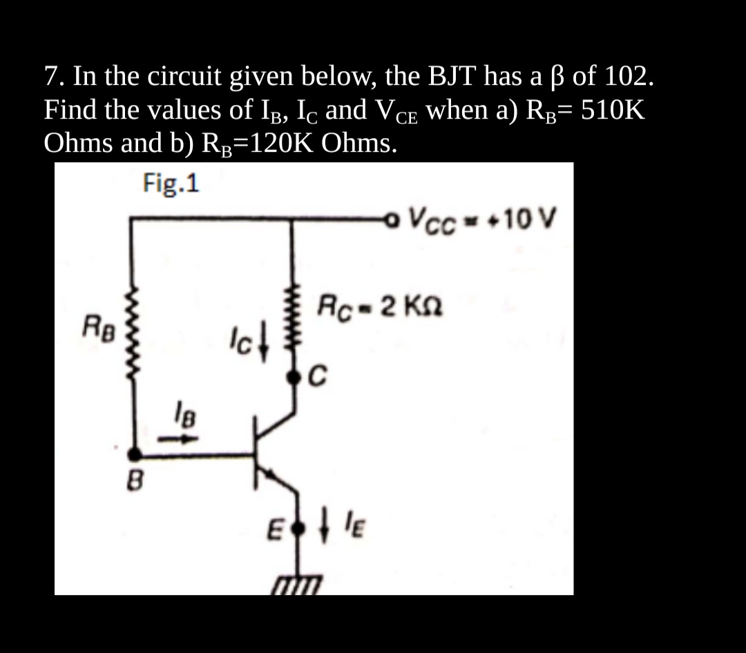 Solved 7. In The Circuit Given Below, The BJT Has A β Of 102 | Chegg.com