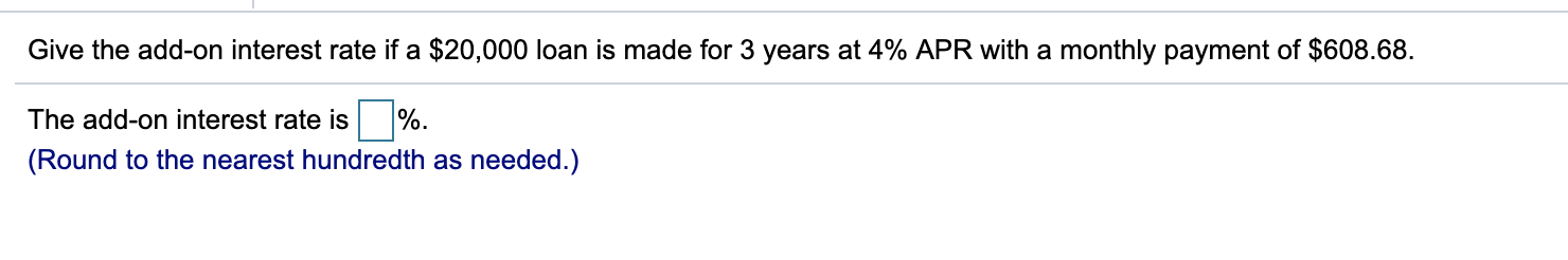 Solved Give the add-on interest rate if a $20,000 loan is | Chegg.com