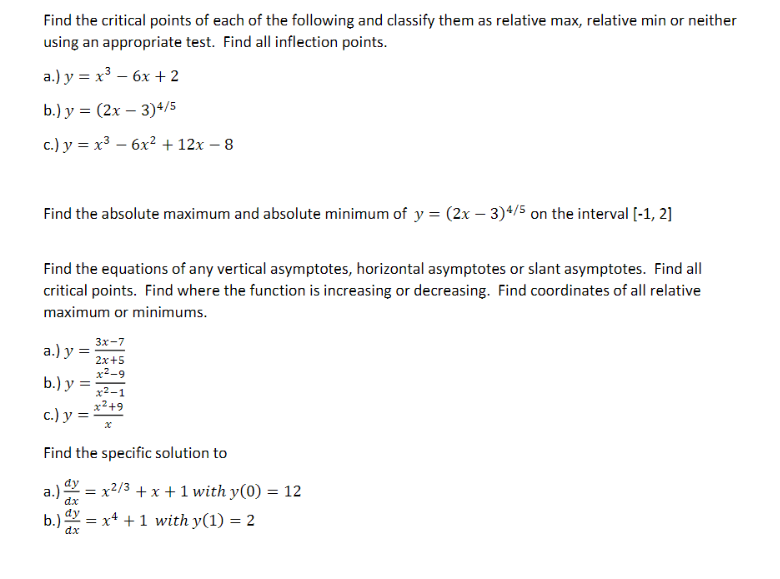Find the critical points of each of the following and classify them as relative max, relative min or neither using an appropr