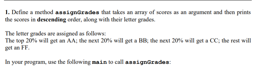 Solved 1. Define a method assignGrades that takes an array | Chegg.com