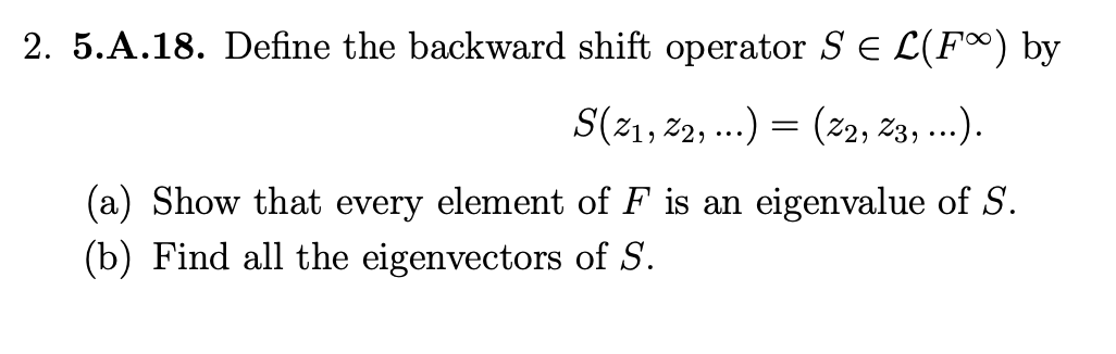 Solved 2. 5.A.18. Define The Backward Shift Operator S∈L(F∞) | Chegg.com