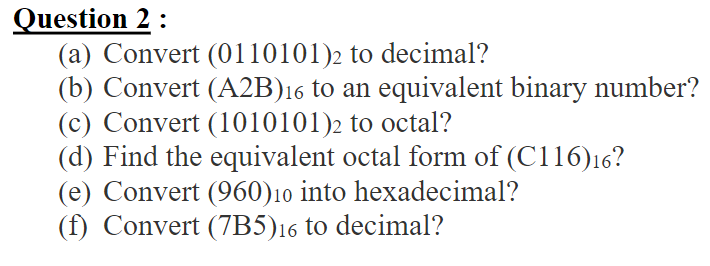 Solved Question 2 : (a) Convert (0110101)2 To Decimal? (b) | Chegg.com