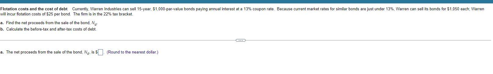 Solved will incur flotation costs of $25 per bond. The firm | Chegg.com