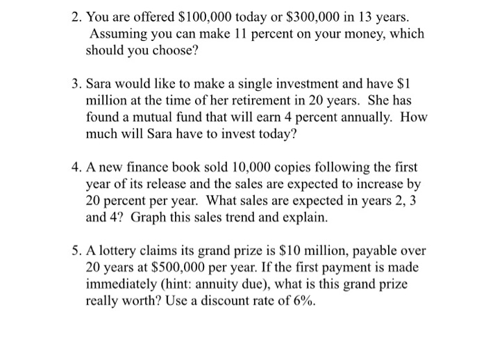 Solved 2. You are offered 100,000 today or 300,000 in 13