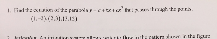 Solved Find the equation of the parabola y = a + bx + cx^2 | Chegg.com ...