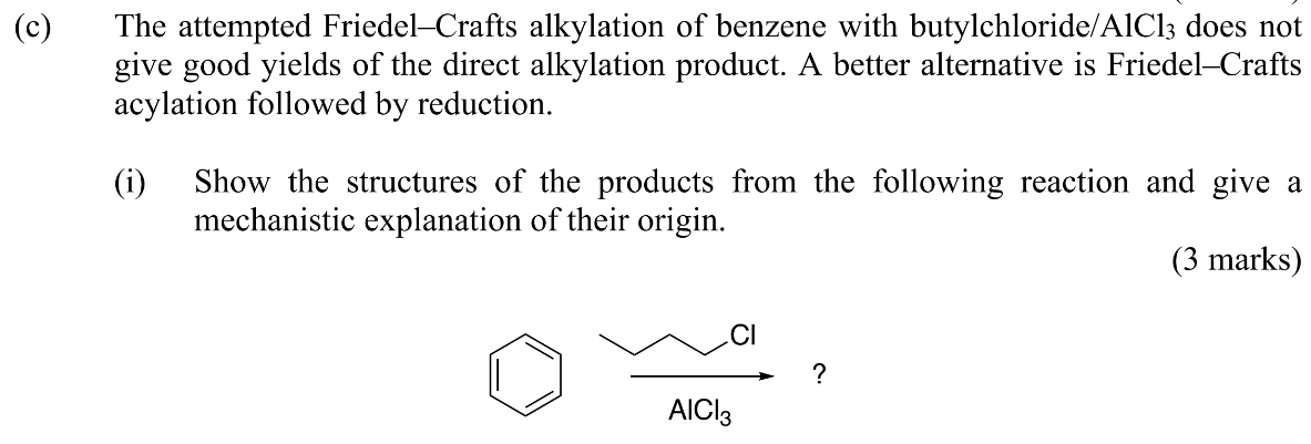 The attempted Friedel-Crafts alkylation of benzene with butylchloride \( / \mathrm{AlCl}_{3} \) does not give good yields of 