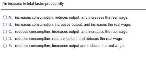 Solved An increase in total factor productivity O A. | Chegg.com