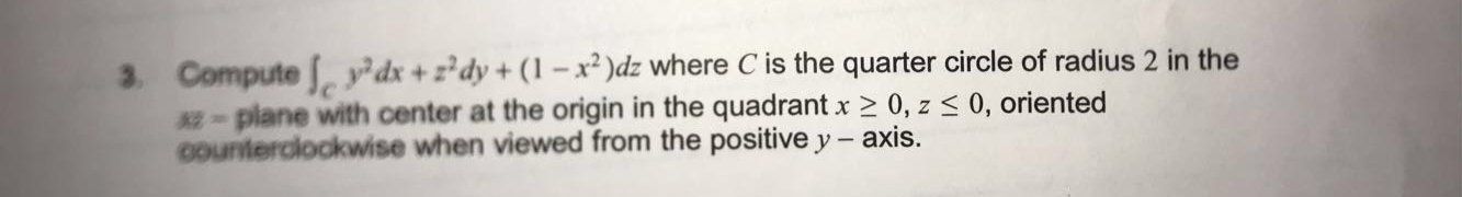 Solved 3. Compute ydx + z’dy + (1 - x2)dz where C is the | Chegg.com