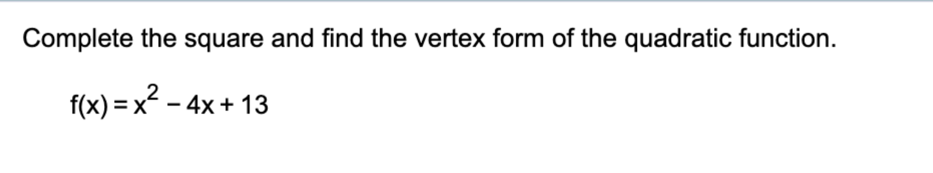Solved Complete the square and find the vertex form of the | Chegg.com