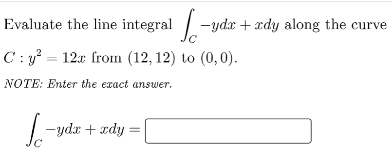 Solved Evaluate the line integral ∫C−ydx+xdy along the curve | Chegg.com