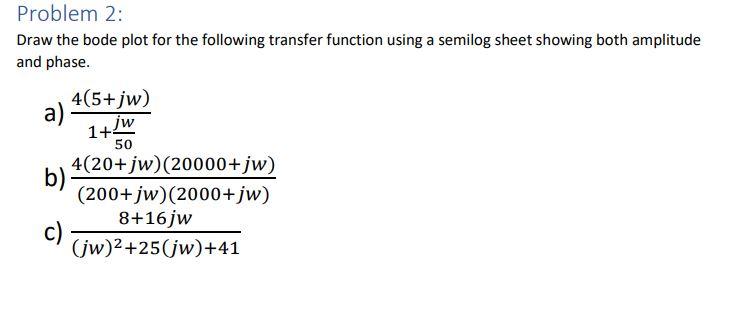 Solved Problem 2: Draw the bode plot for the following | Chegg.com