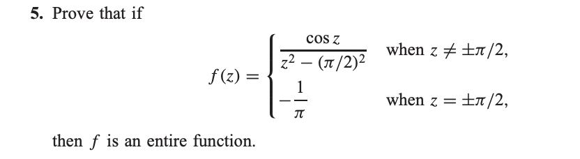 Solved 5. Prove that if f(z)={z2−(π/2)2cosz−π1 when z =±π/2 | Chegg.com