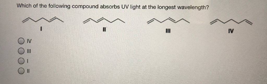 Solved Which Of The Following Compound Absorbs Uv Light At Chegg Com