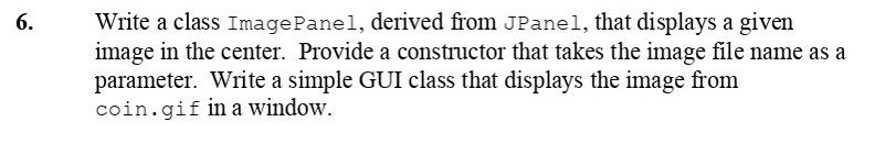 Solved 6. Write a class ImagePanel, derived from JPanel, | Chegg.com