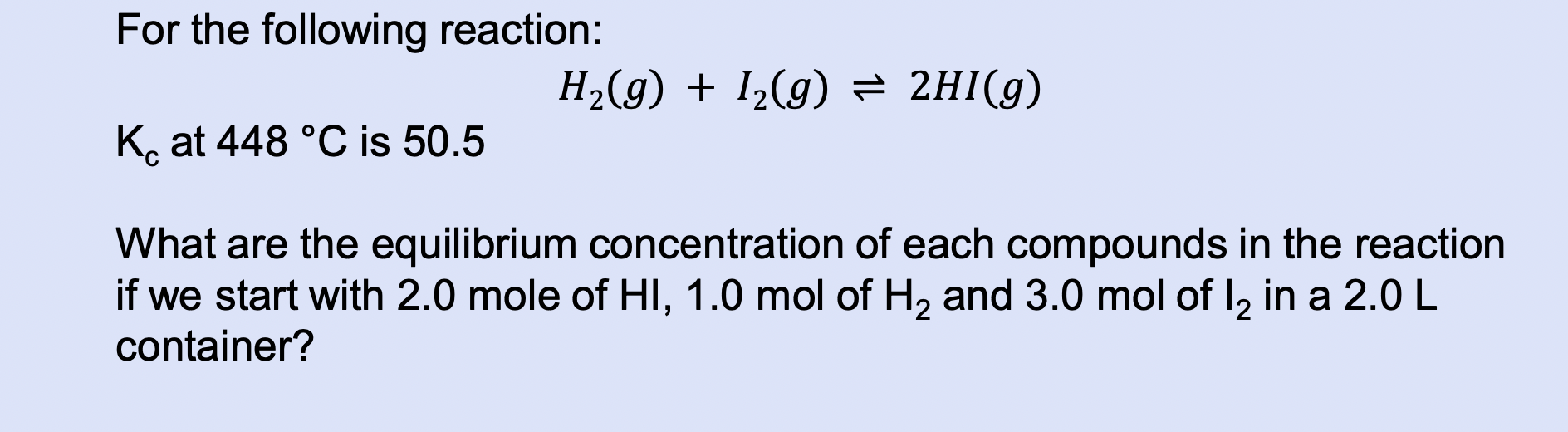 Solved For The Following Reaction: H2(g)+I2(g)⇌2HI(g) Kc At | Chegg.com