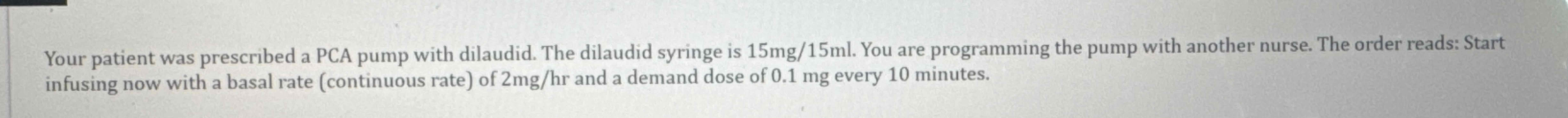 Solved Your patient was prescribed a PCA pump with dilaudid. | Chegg.com