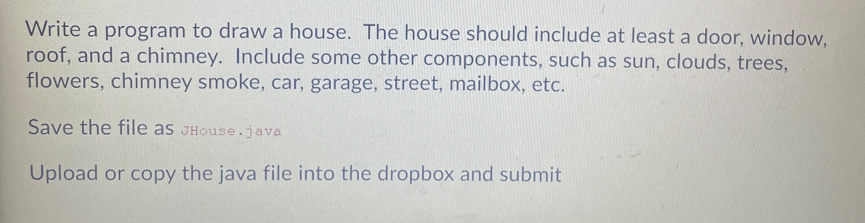 Solved a Write a program to draw a house. The house should | Chegg.com