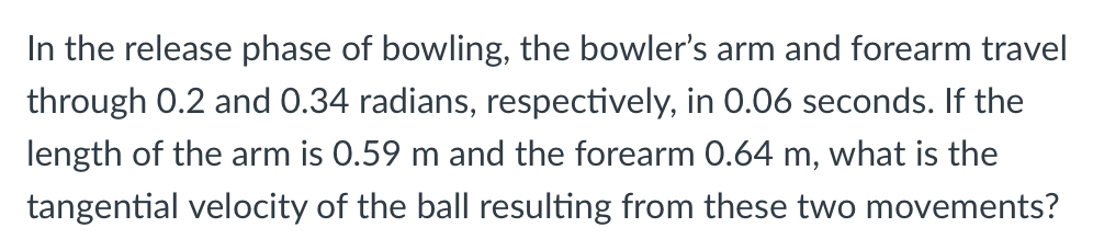 Solved In the release phase of bowling, the bowler's arm and | Chegg.com