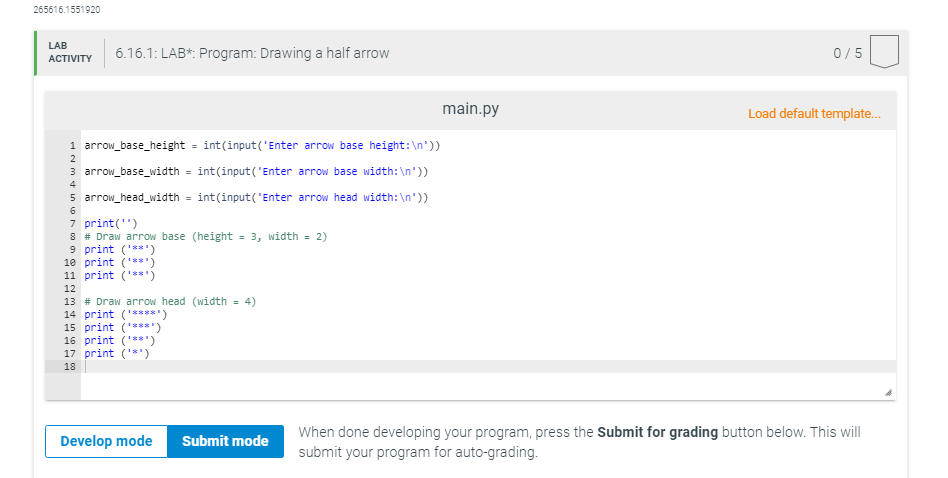 265616.1551920 LAB ACTIVITY 6.16.1: LAB*: Program: Drawing a half arrow 0/5 main.py Load default template... 4 1 arrow_base_h