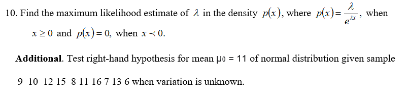 Solved а a 10. Find the maximum likelihood estimate of 2 in | Chegg.com