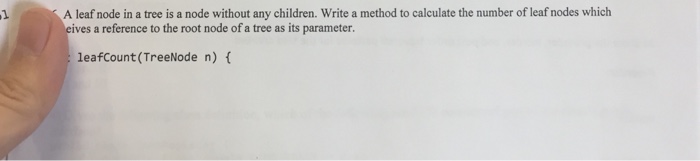 Solved A leaf node in a tree is a node without any children. | Chegg.com