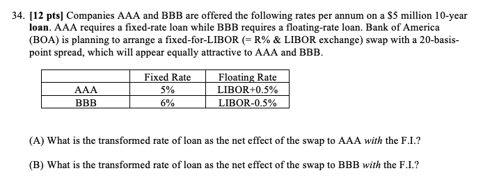 Solved 34. [12 pts) Companies AAA and BBB are offered the | Chegg.com