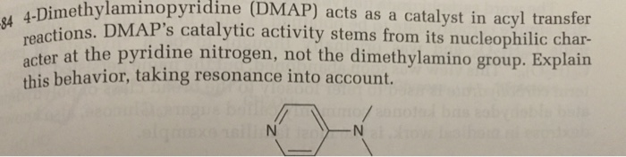 Solved 4-Dimethylaminopyridine (DMAP) acts as a catalyst in  Chegg.com