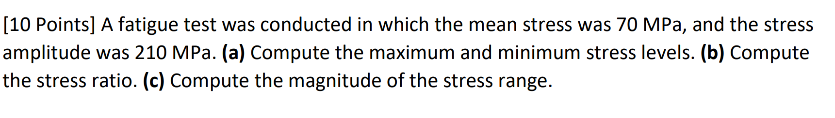 Solved [10 Points] A fatigue test was conducted in which the | Chegg.com